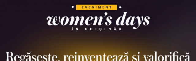 Women’s Days in Chișinău – evenimentul cu și despre femei